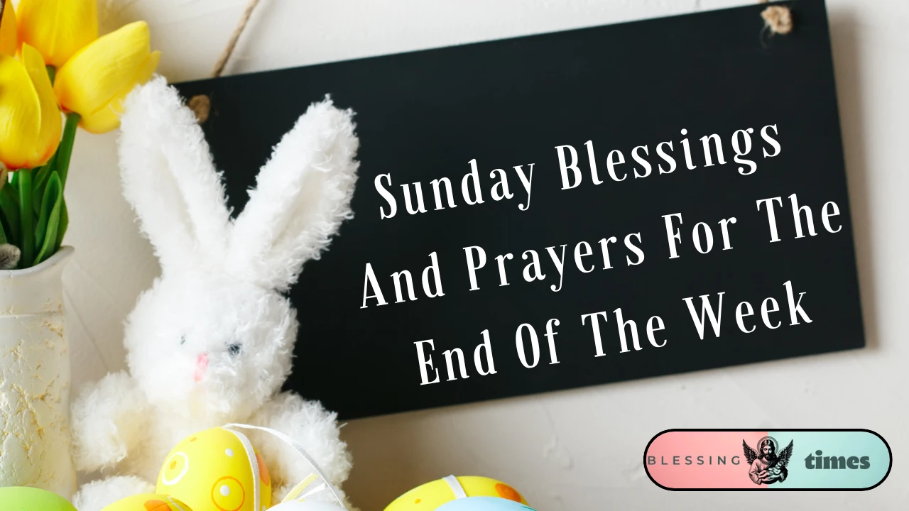 End Your Week with God’s Blessings and Peaceful Prayers