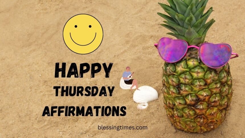 Happy Thursday affirmations on a cheerful background with uplifting words to inspire joy, gratitude, and a positive mindset.