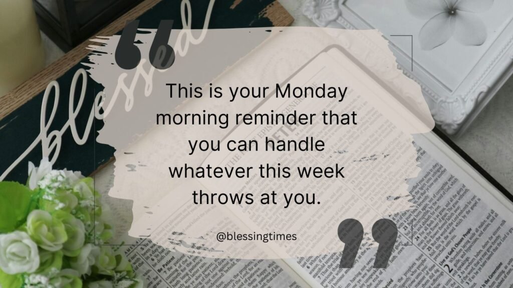 Motivational Monday morning quote about strength and positivity.