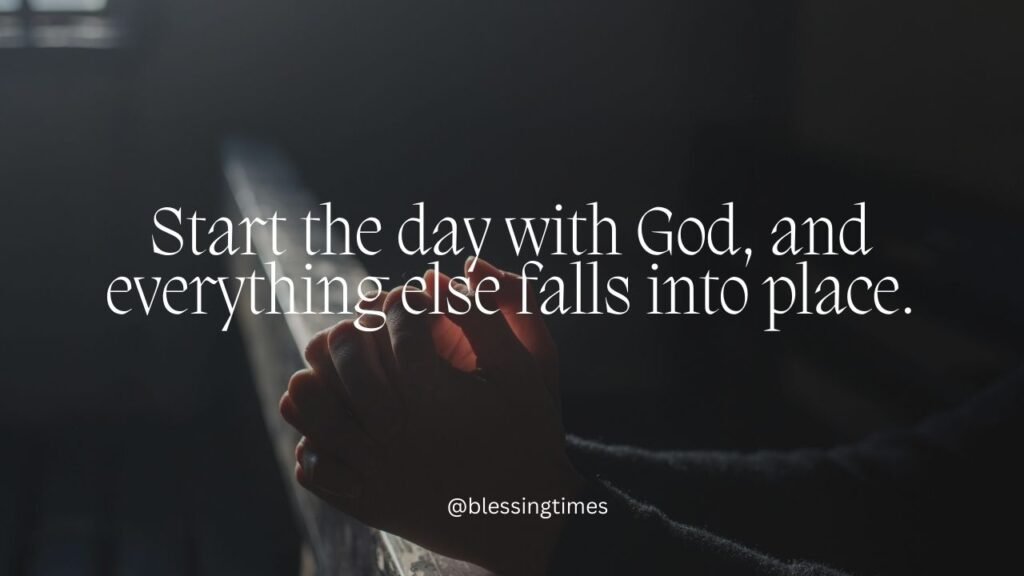 Inspirational quote about starting the day with God