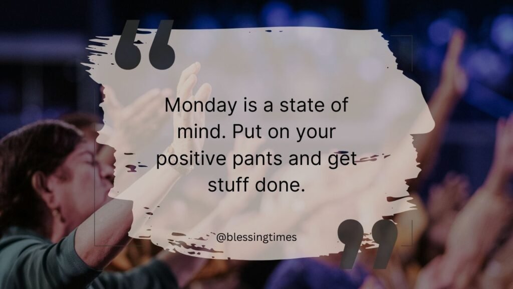 Fun motivational quote about Monday mindset and positivity.