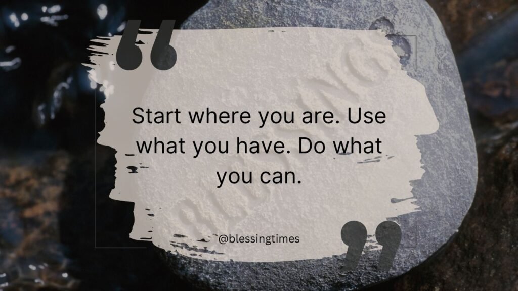 Inspirational quote about taking action and using what you have.