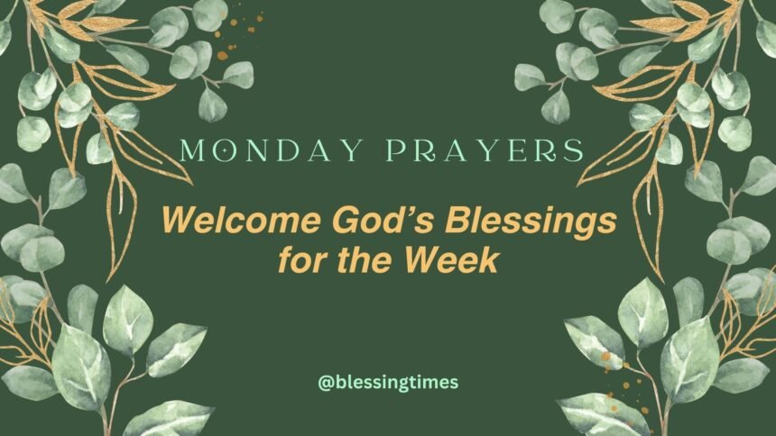 Inspirational Monday prayers and blessings to start the week with God’s guidance and peace.