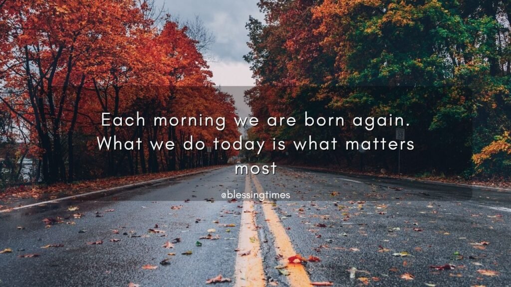 Good morning quote about new beginnings and making today count