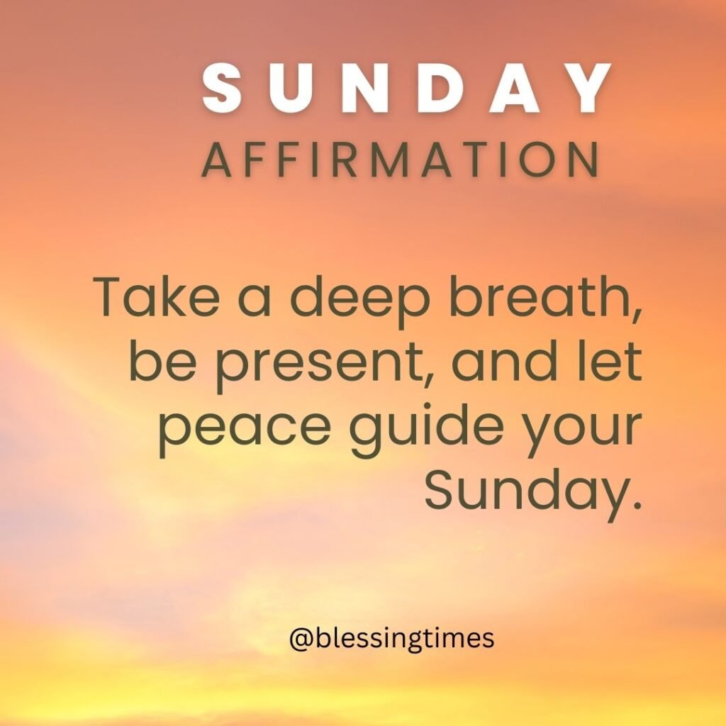 Mindfulness Sunday affirmation for calm and presence.