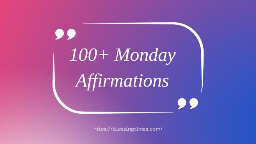 100+ Monday Affirmations