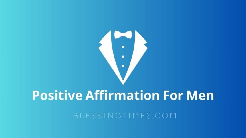 Positive Affirmations For Men