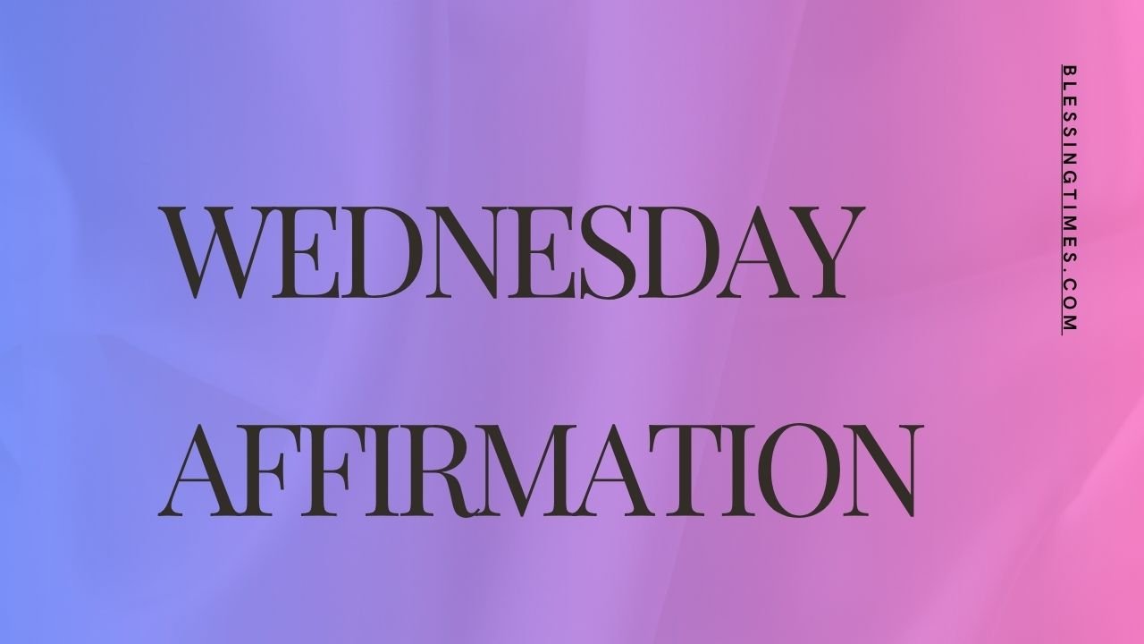 Positive Wednesday affirmations to stay calm, focused, and motivated.