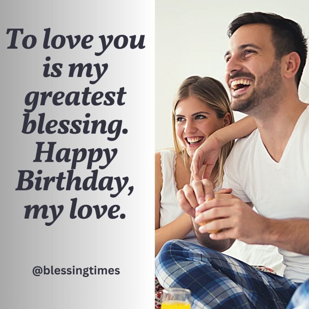 A romantic birthday card message that says "To love you is my greatest blessing. Happy Birthday, my love.