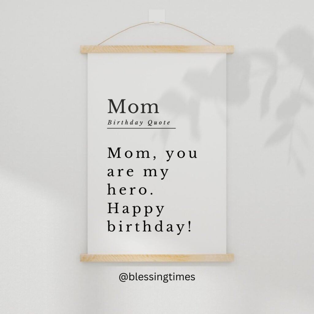 Birthday quote from son to mom calling her his hero.