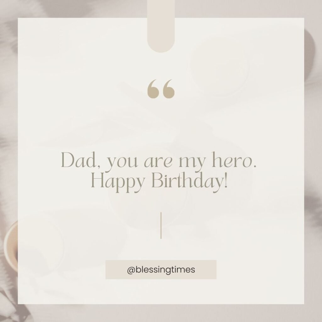Hero dad birthday wish.