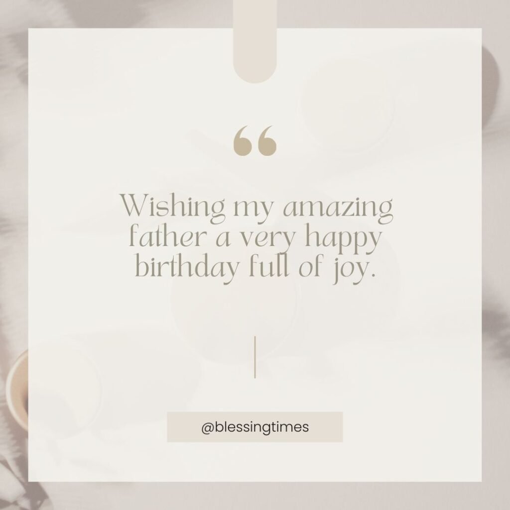 Birthday wish for amazing father.