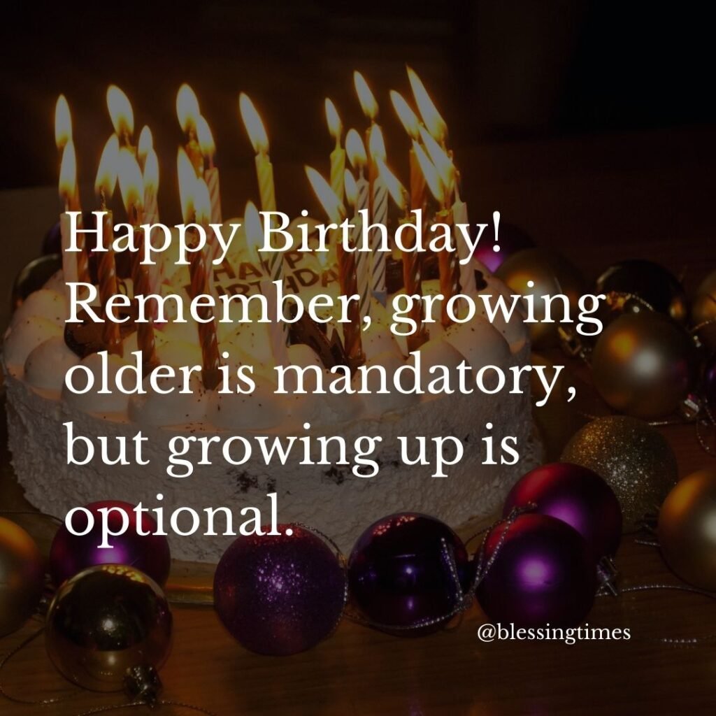 Funny birthday quote for a son about growing older but not growing up.