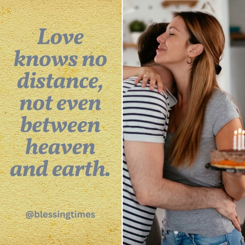 Inspirational quote about love transcending distance, even between heaven and earth.