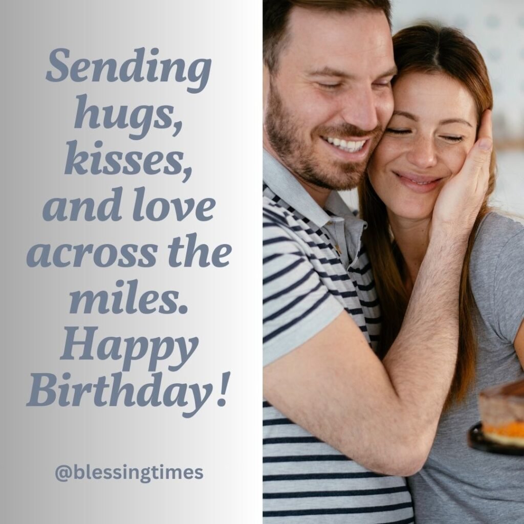 A message sending hugs and kisses for a long-distance birthday celebration.