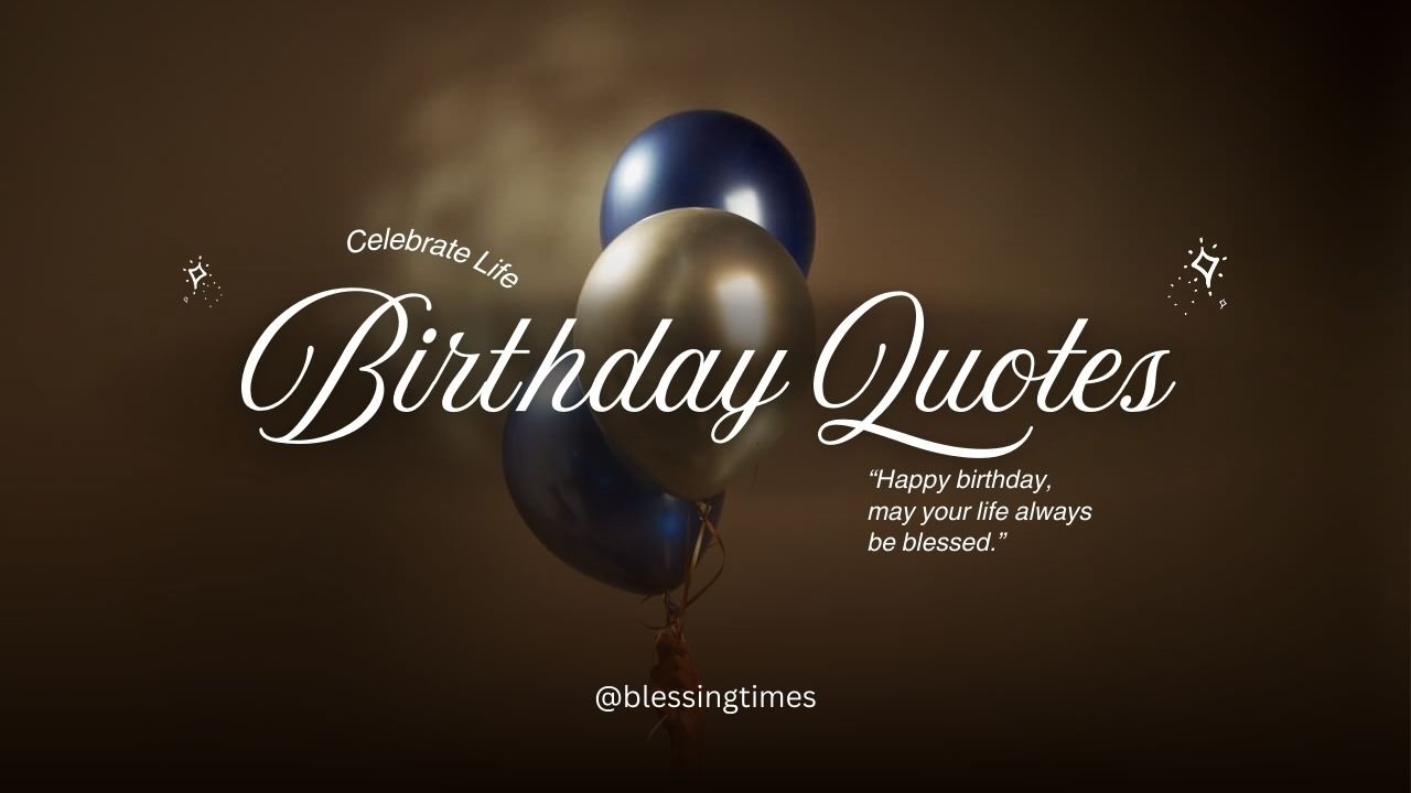 Birthday quotes to celebrate life, love, and happiness