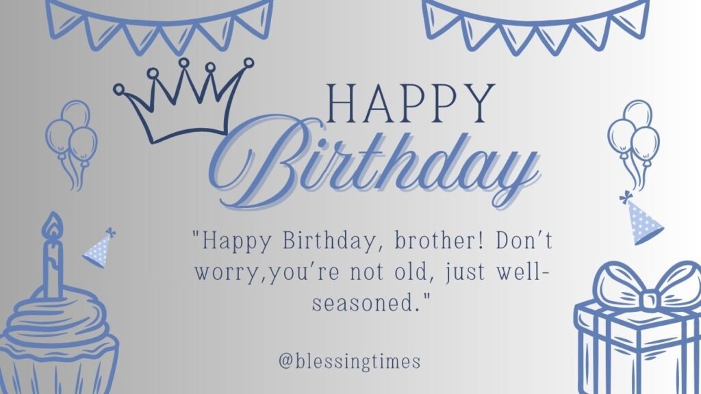 Funny birthday wish making a brother laugh.