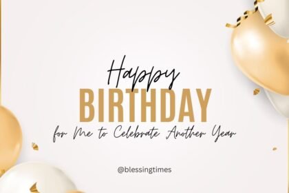 Birthday quotes for me to celebrate life and another year