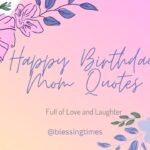 Beautiful happy birthday mom quotes with love, joy, and blessings.