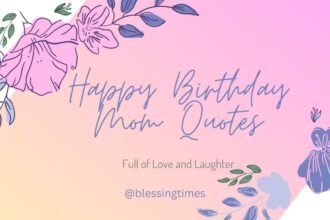 Beautiful happy birthday mom quotes with love, joy, and blessings.
