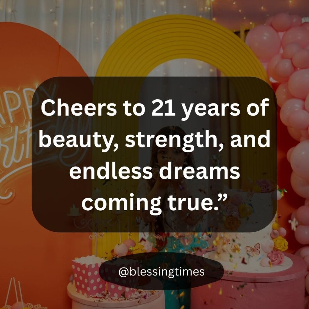 Happy 21st birthday card message for a woman celebrating 21 years of beauty, strength, and dreams.