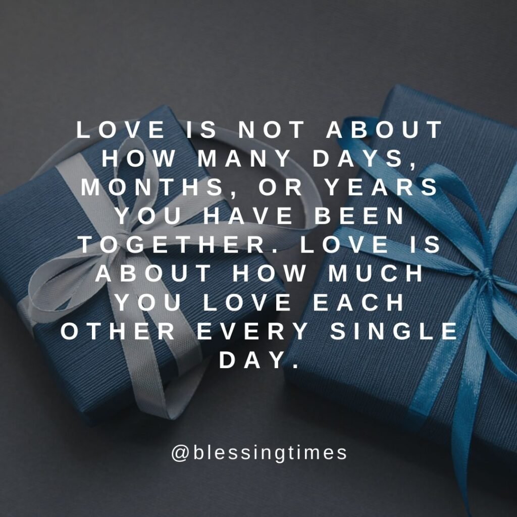 Love quote about time: "Love is not about how many days... it's about how much you love each other every single day."