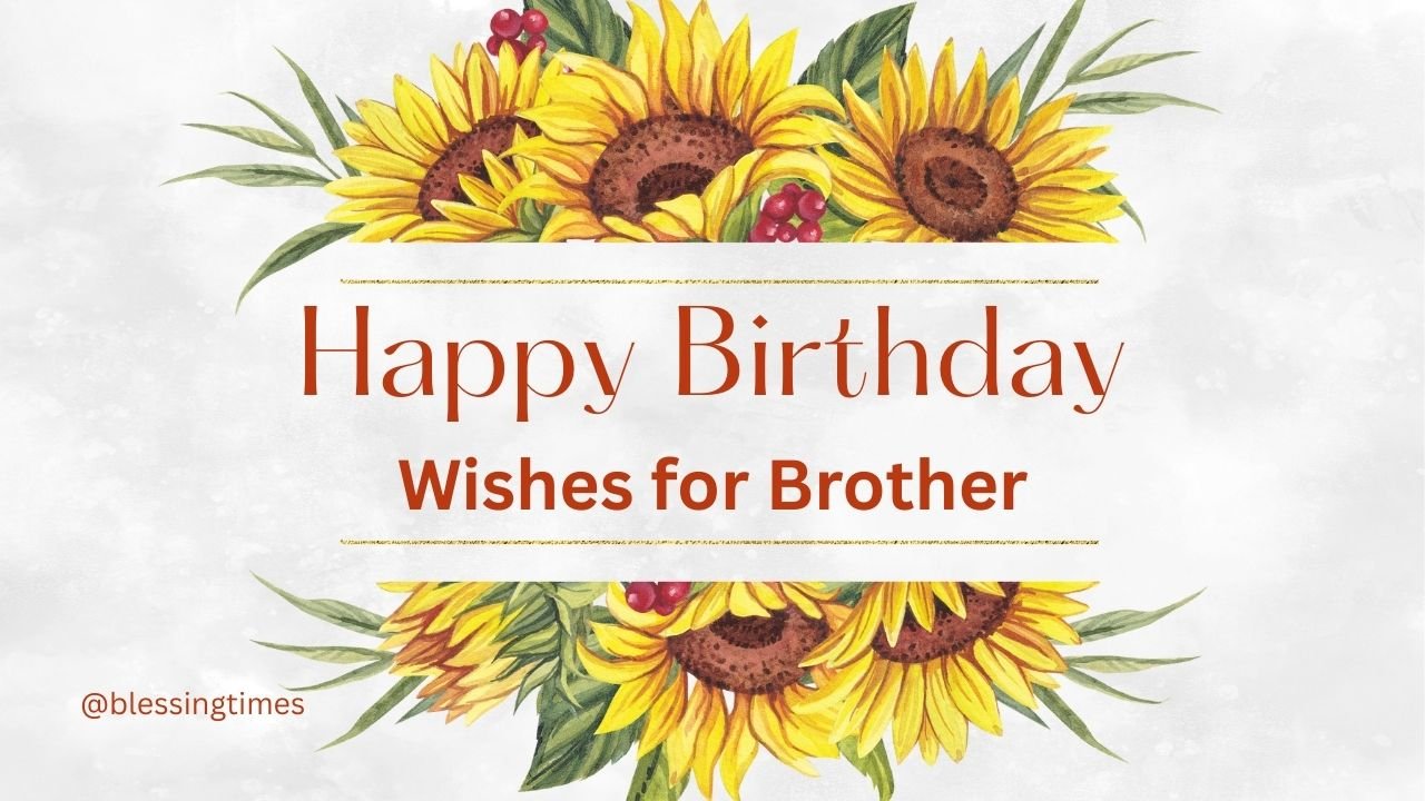 160+ Happy Birthday Wishes for Brother That He’ll Always Remember