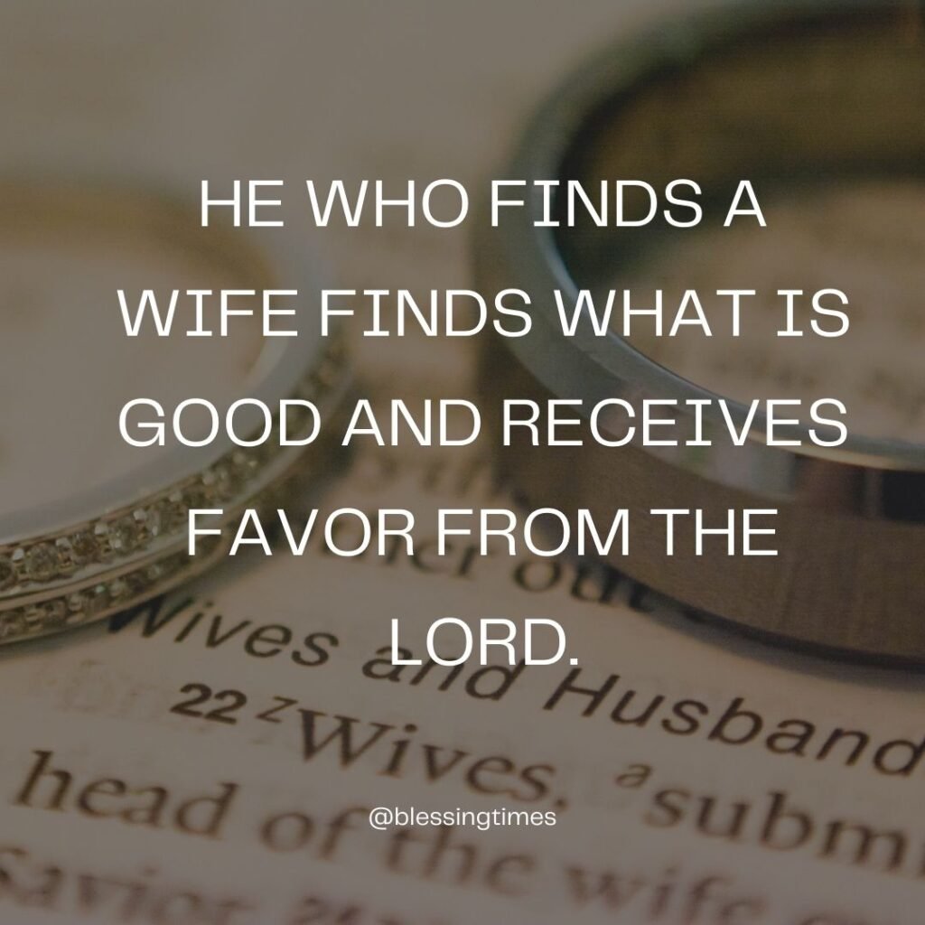 Biblical marriage quote from Proverbs: "He who finds a wife finds what is good and receives favor from the Lord."