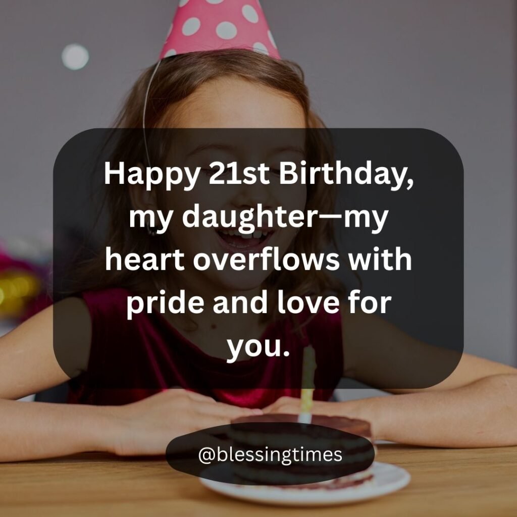Emotional 21st birthday card from mom to daughter with message about pride and overflowing love.