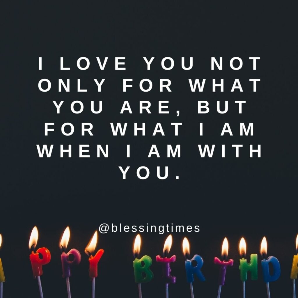 Quote about personal growth in love: "I love you for what I am when I am with you."