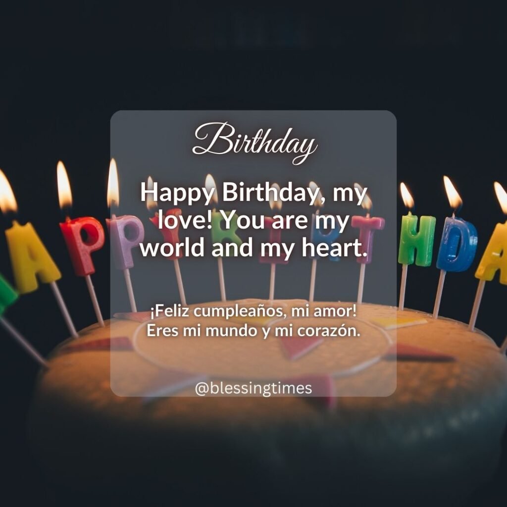 Deeply romantic birthday wish calling a loved one 'my world and my heart'.