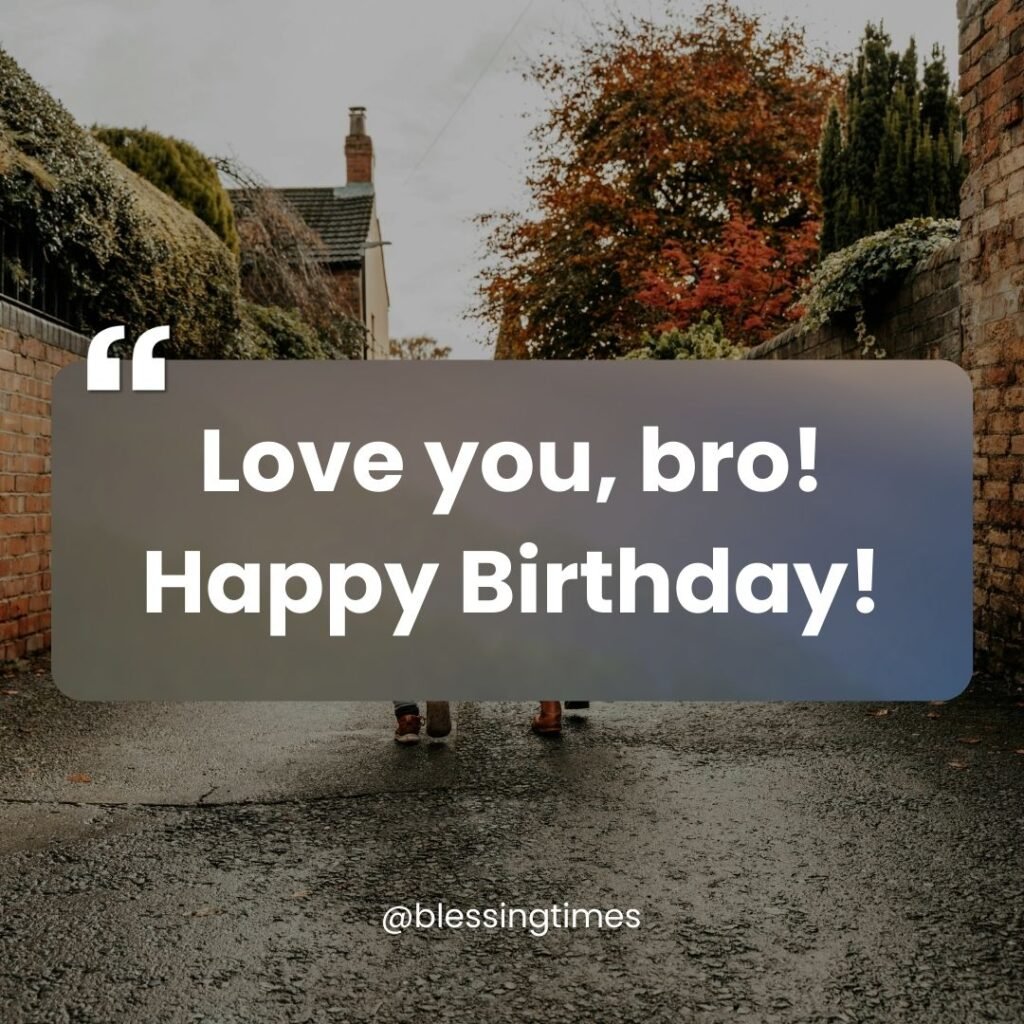 Short and sweet Happy Birthday message for a Brother expressing love from @blessingtimes.