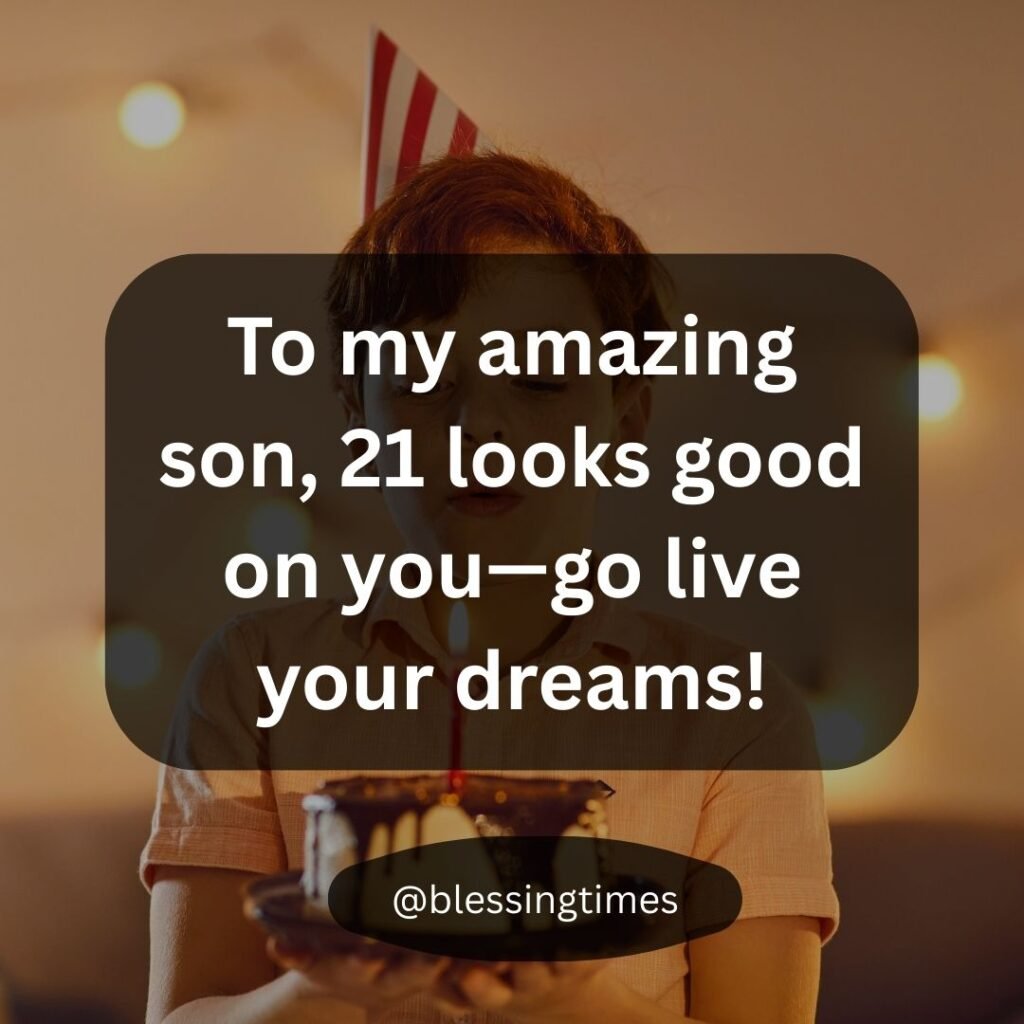 Proud parental 21st birthday message for a son with "21 looks good on you, go live your dreams" quote.