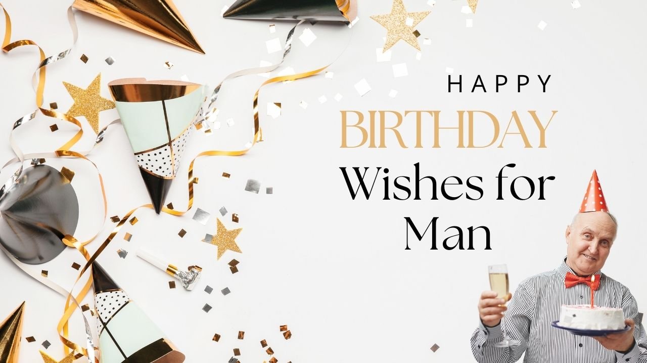 60+ Happy Birthday Wishes for Man Make Their Day Special
