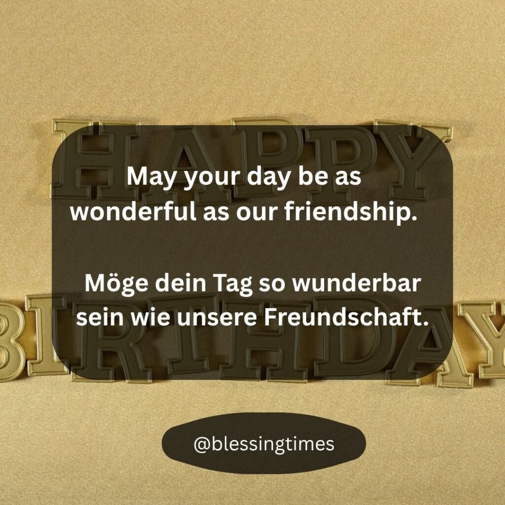 Gold and dark "HAPPY BIRTHDAY" letters are spread across a golden background, overlaid with the English and German wish: "May your day be as wonderful as our friendship."