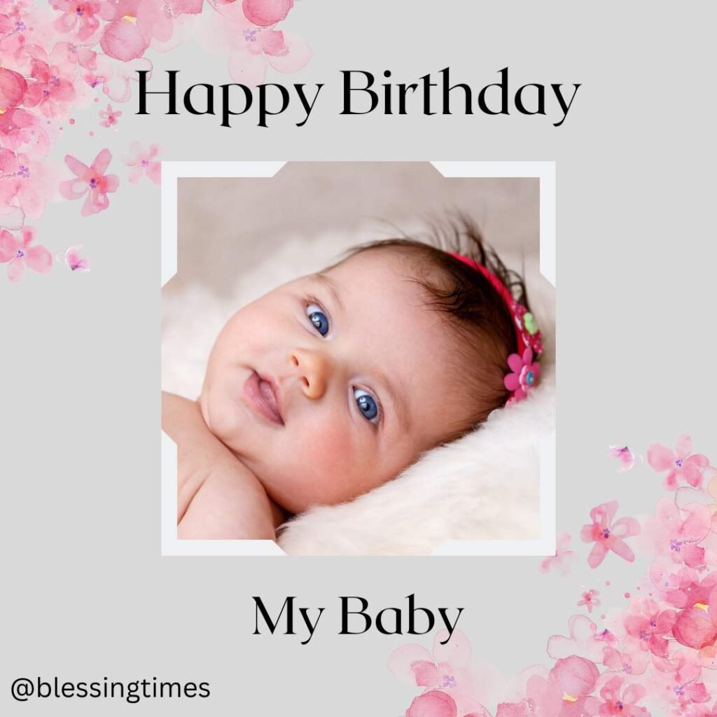 Sweet photo of a baby with blue eyes on a fur blanket, framed by a gray and pink floral border with the text "Happy Birthday My Baby."