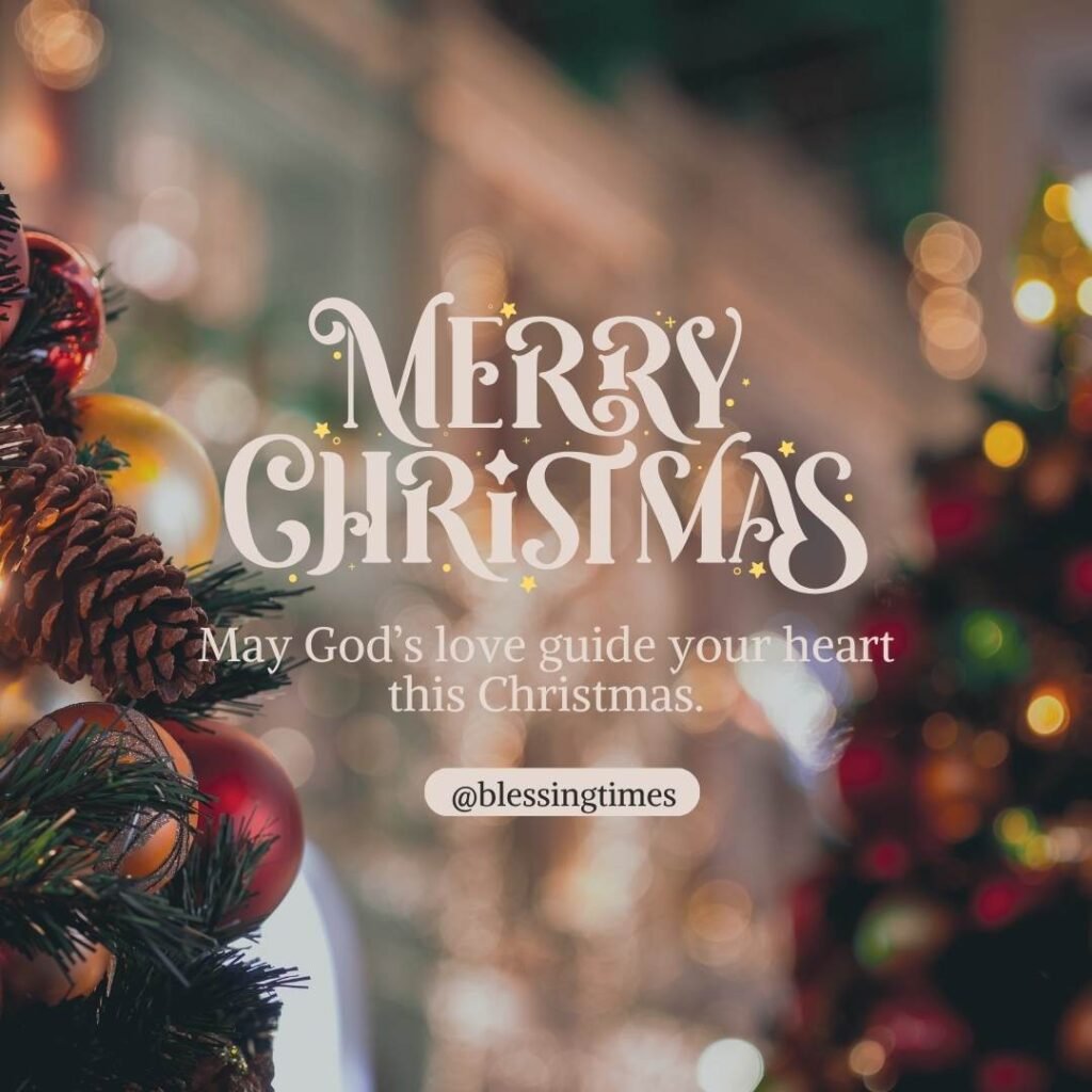 Blurred background of Christmas decorations, pine cones, and lights. Text reads: 'MERRY CHRISTMAS May God's love guide your heart this Christmas.'